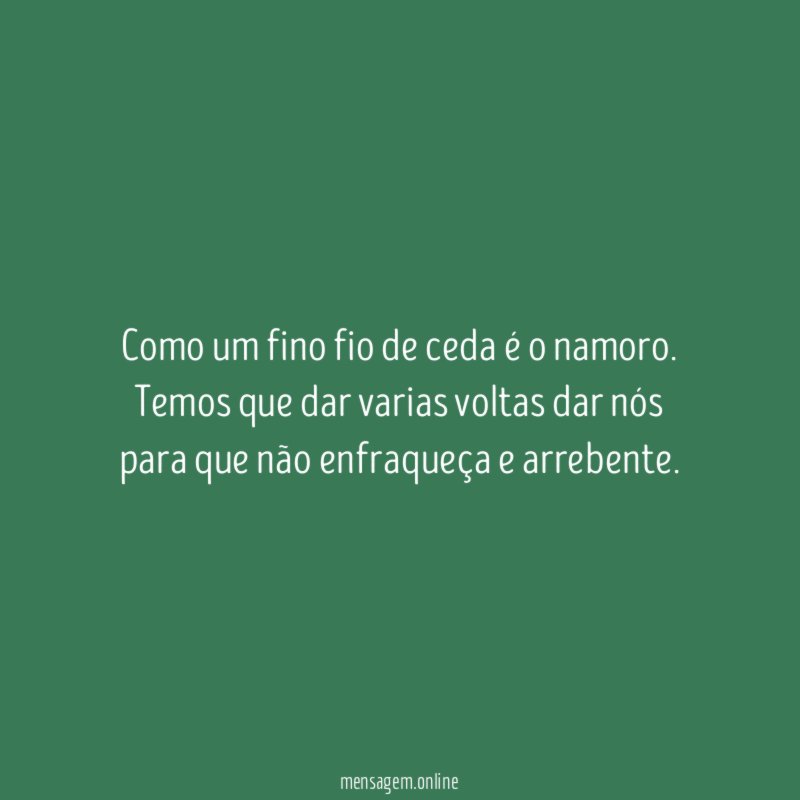 Como um fino fio de ceda é o namoro