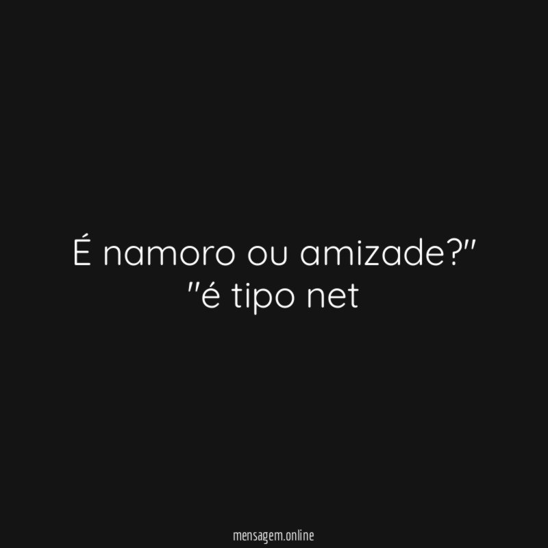 É namoro ou amizade