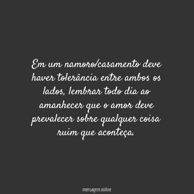 Em um namoro/casamento deve haver tolerância entre ambos os lados