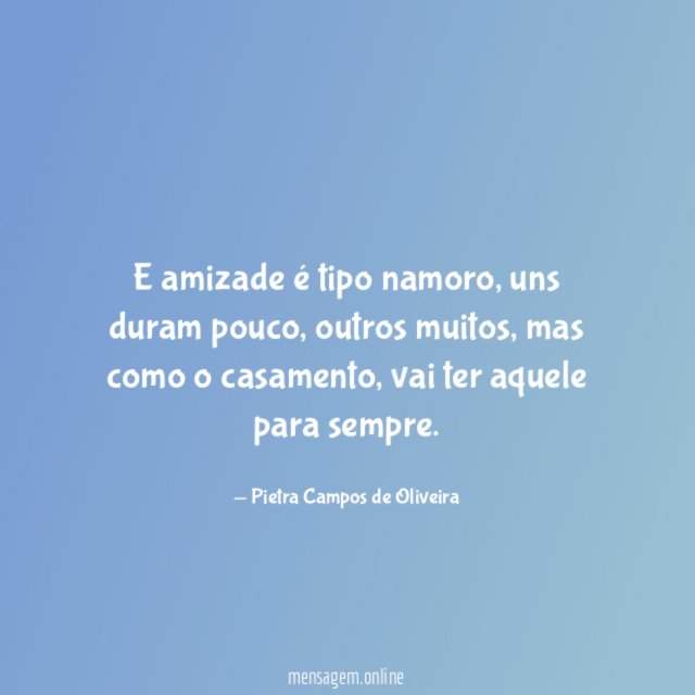 E amizade é tipo namoro