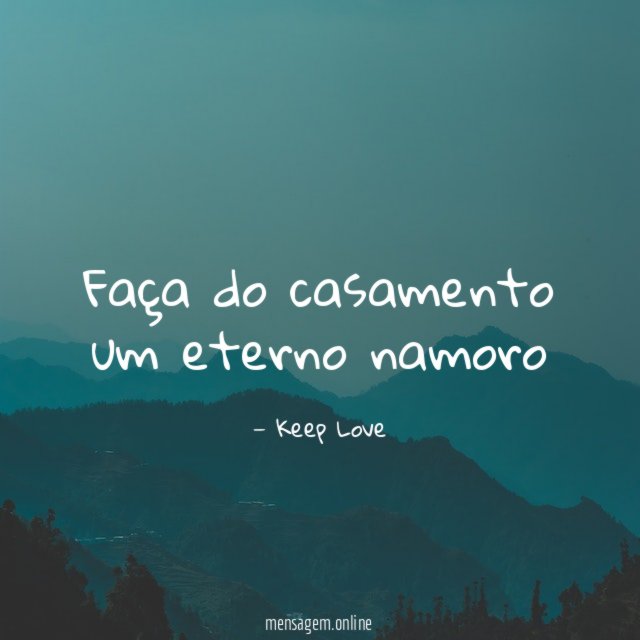 Faça do casamento um eterno namoro"