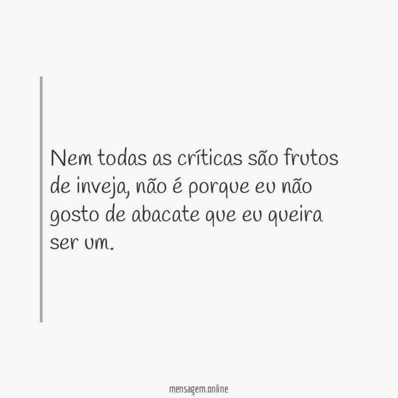 Nem todas as críticas são frutos de inveja