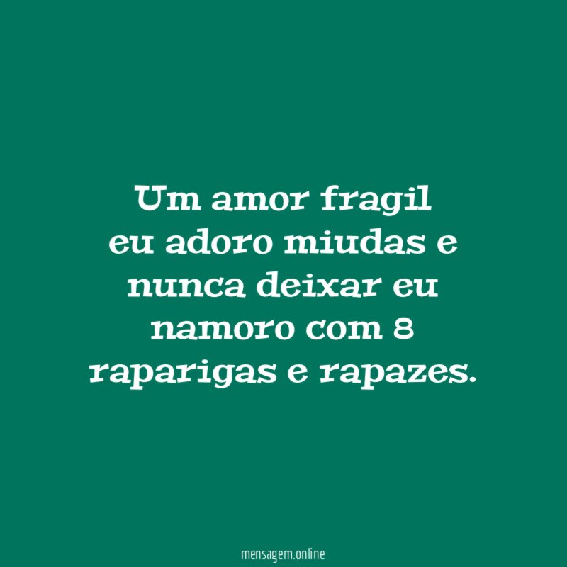 um amor fragil eu adoro miudas e nunca deixar