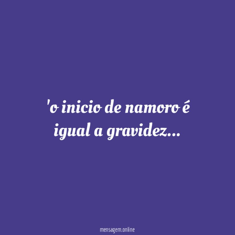 o inicio de namoro é igual a gravidez