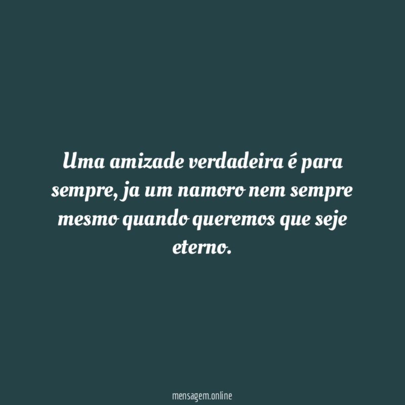 Uma amizade verdadeira é para sempre