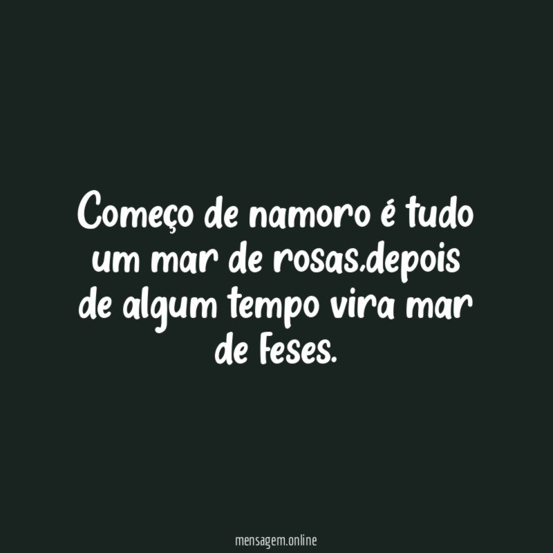 Começo de namoro é tudo um mar de rosas