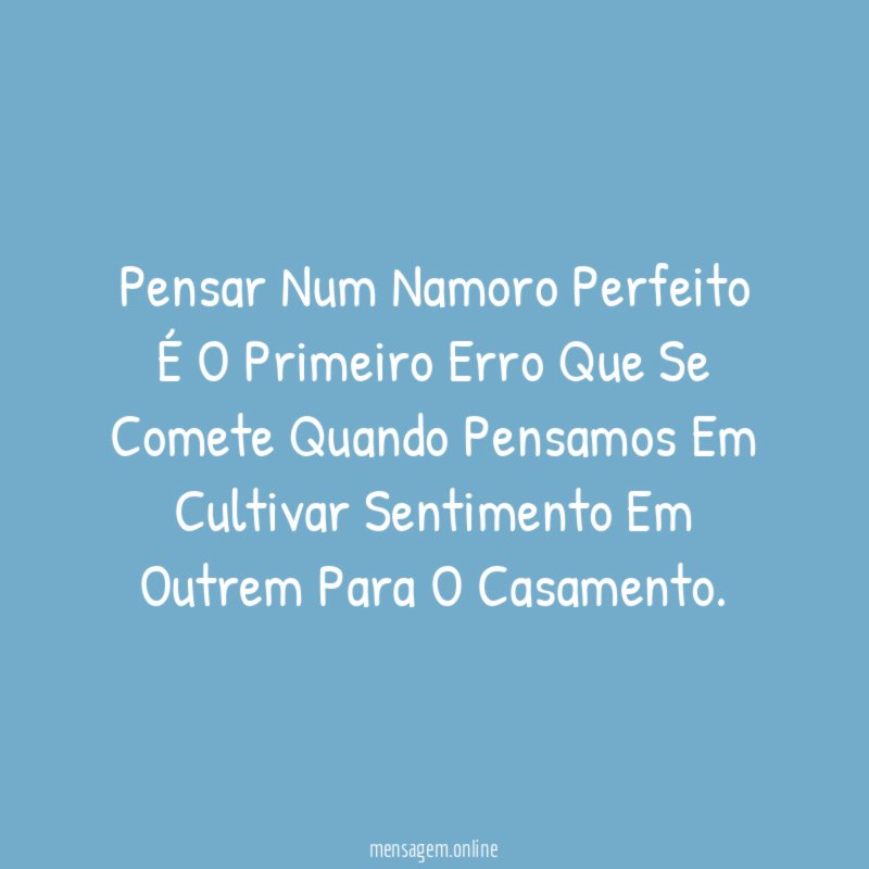 Pensar Num Namoro Perfeito É O Primeiro Erro