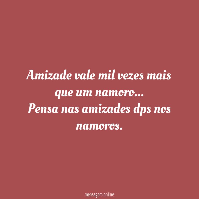Amizade vale mil vezes mais que um namoro