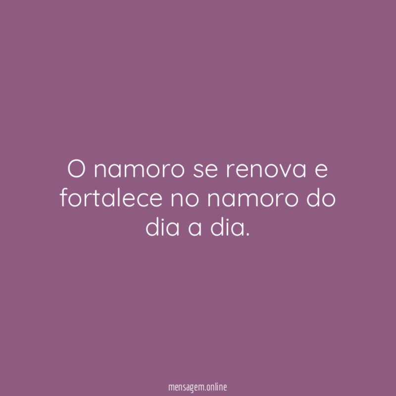 O namoro se renova e fortalece no namoro do dia a dia