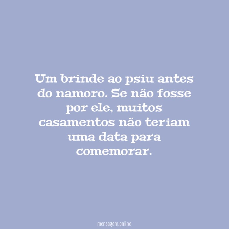 Um brinde ao psiu antes do namoro