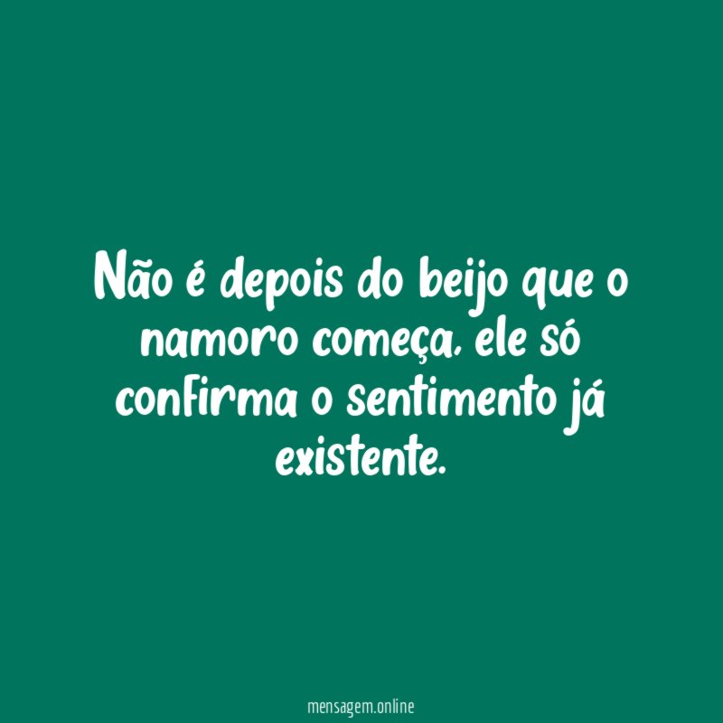Não é depois do beijo que o namoro começa