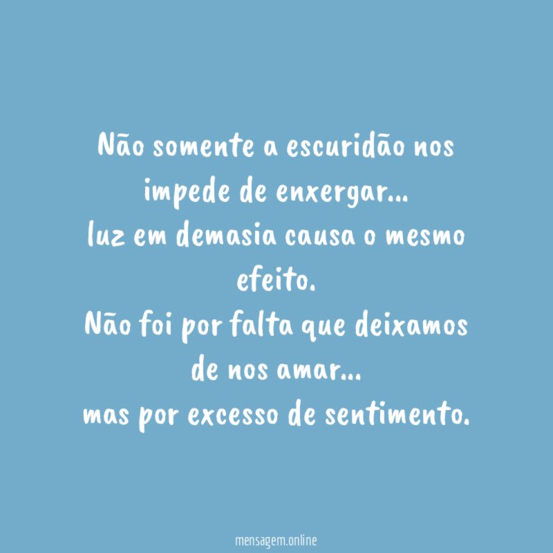 Não somente a escuridão nos impede de enxergar