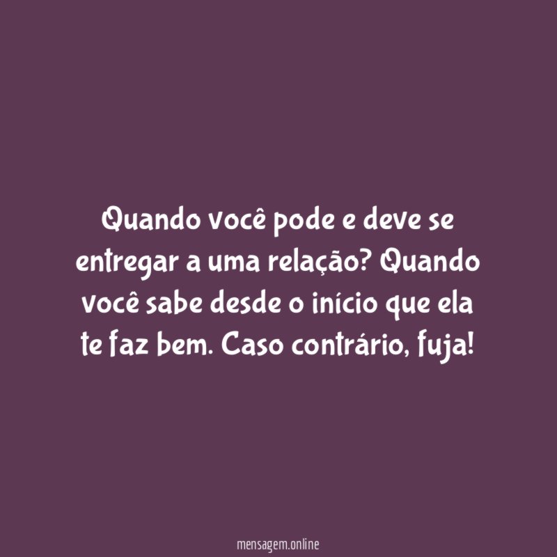 Quando você pode e deve se entregar a uma relação