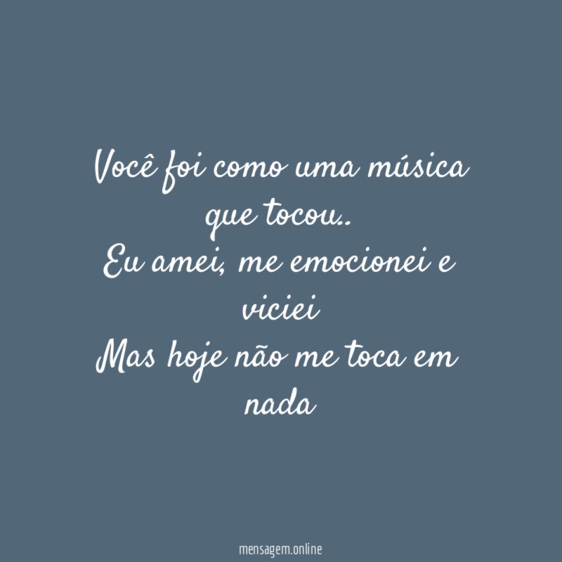 Você foi como uma música que tocou