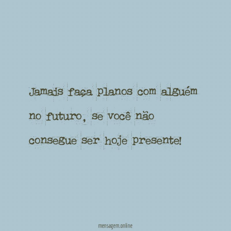 Jamais faça planos com alguém no futuro