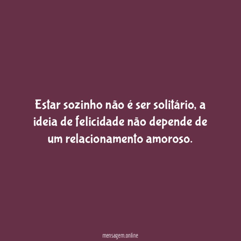 Estar sozinho não é ser solitário