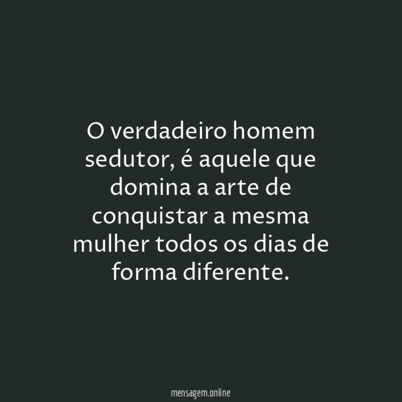 O verdadeiro homem sedutor