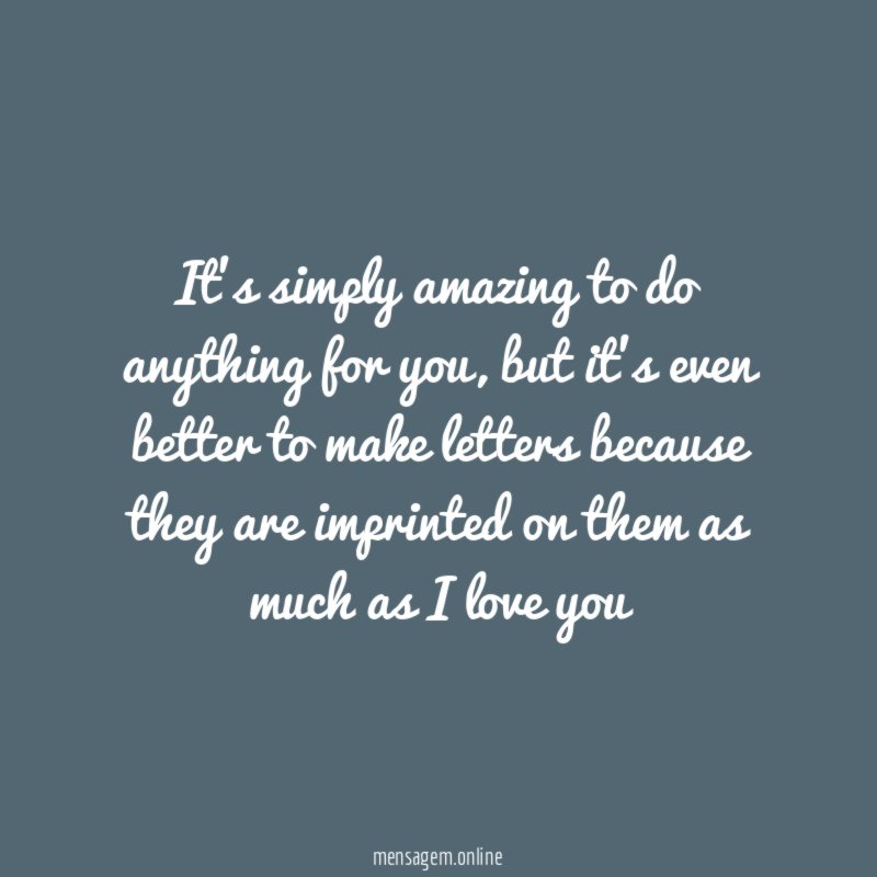 it's simply amazing to do anything for you