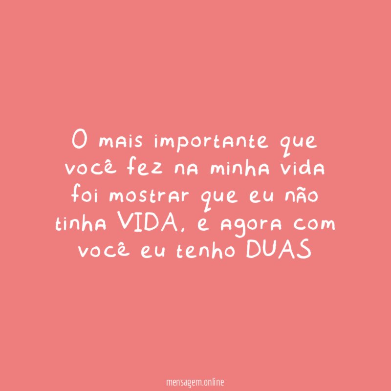 O mais importante que você fez na minha