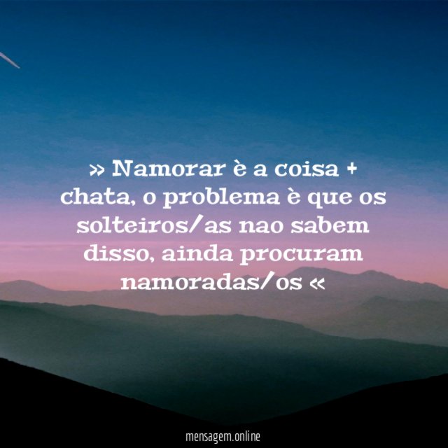 » Namorar è a coisa + chata