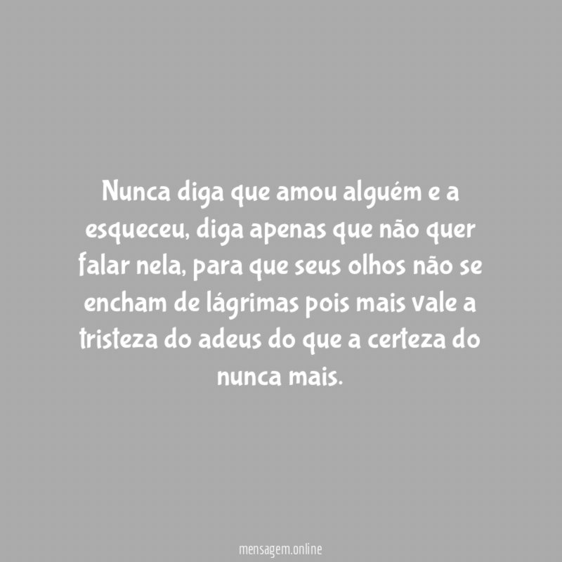 Nunca diga que amou alguém e a esqueceu