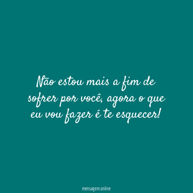 Não estou mais a fim de sofrer por você