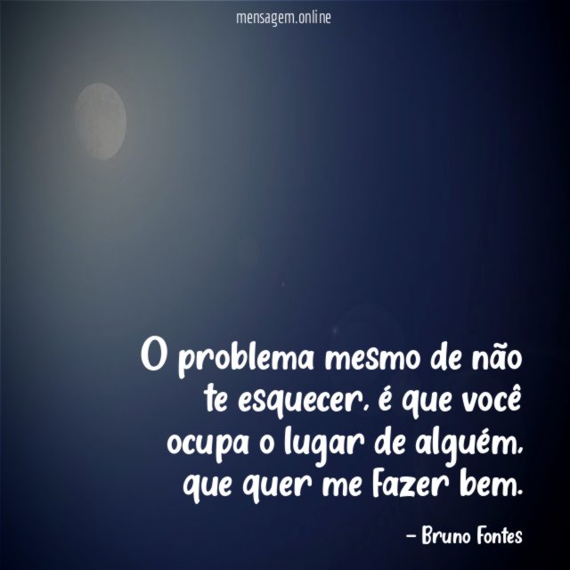 O problema mesmo de não te esquecer