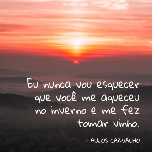 Eu nunca vou esquecer que você me aqueceu