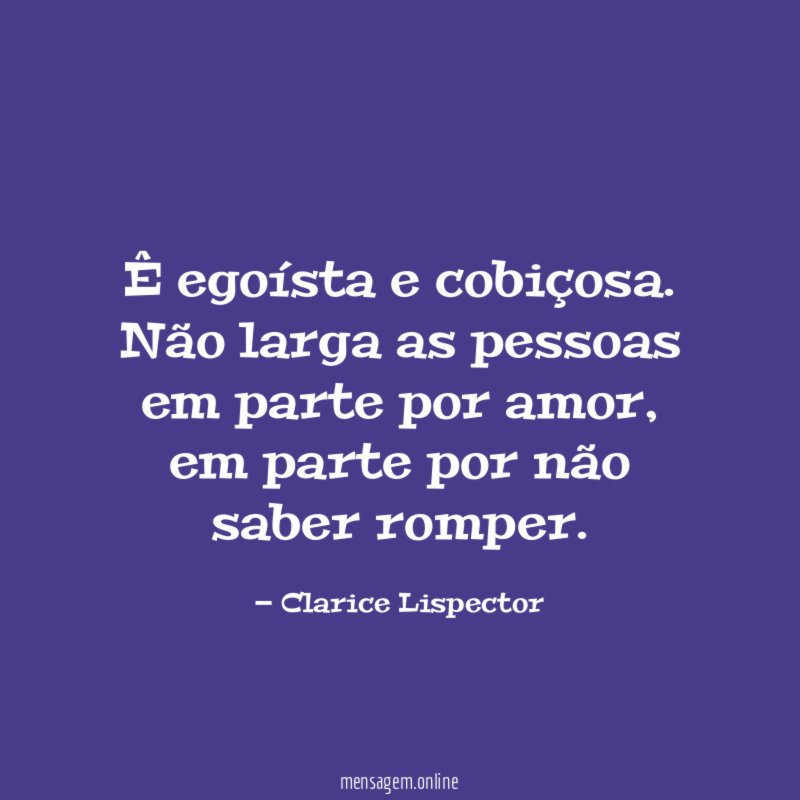 Ê egoísta e cobiçosa