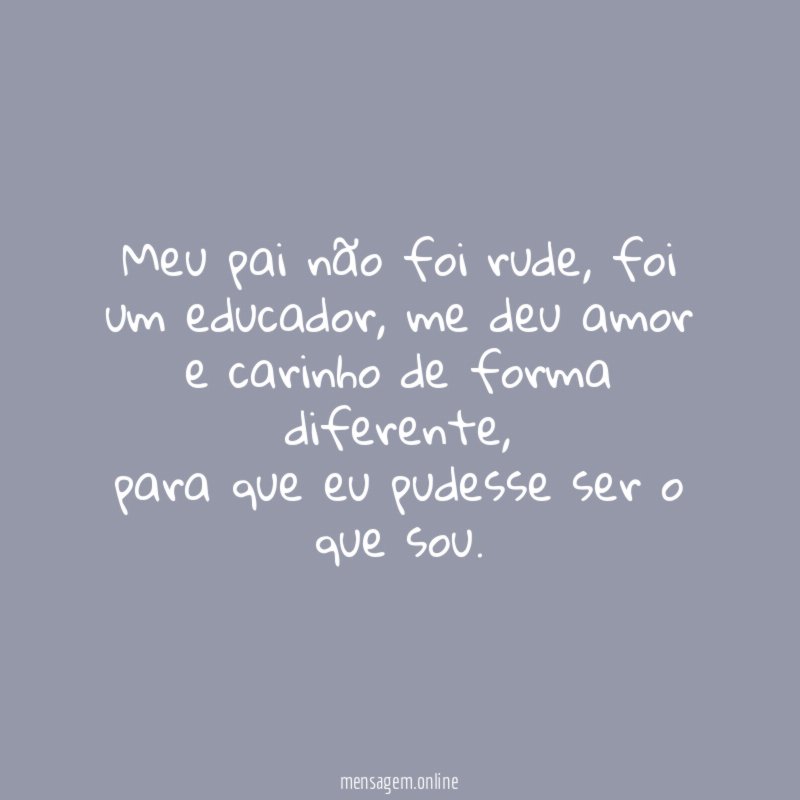 Meu pai não foi rude