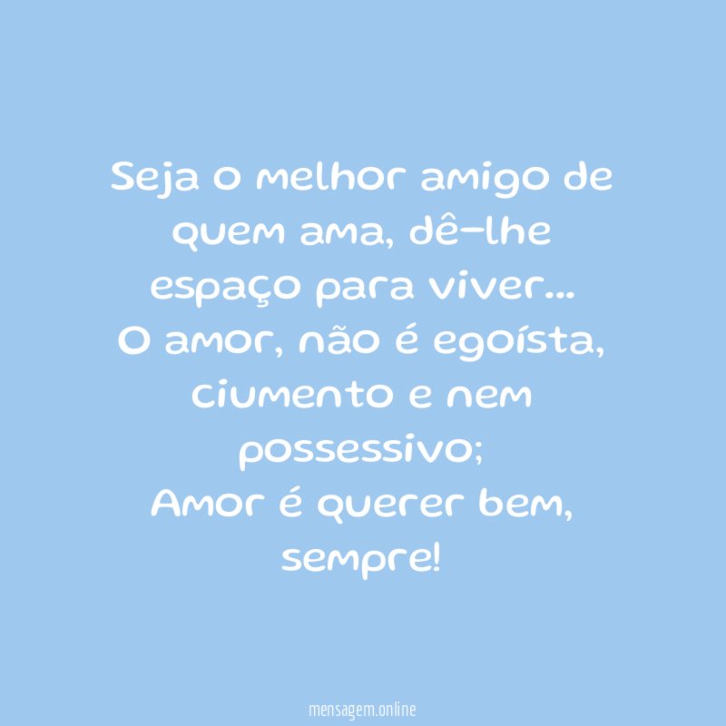 Seja o melhor amigo de quem ama