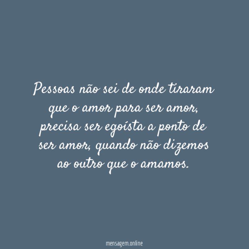 Pessoas não sei de onde tiraram que