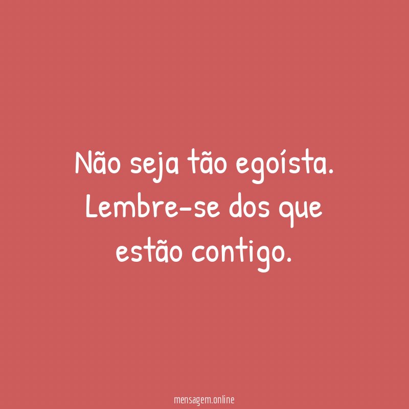 Não seja tão egoísta