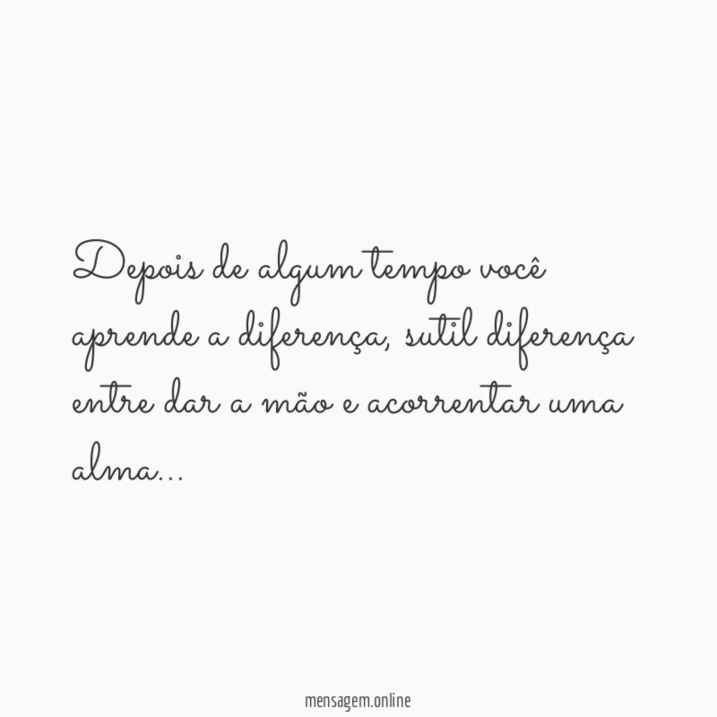 Depois de algum tempo você aprende a diferença