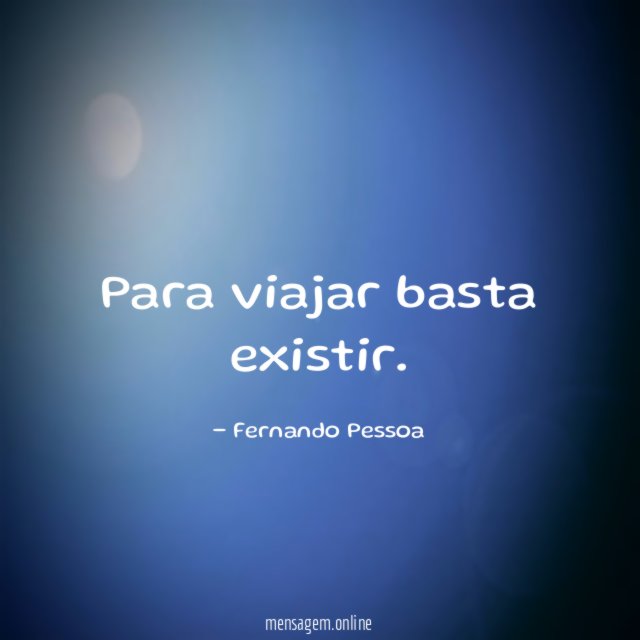 Para viajar basta existir
