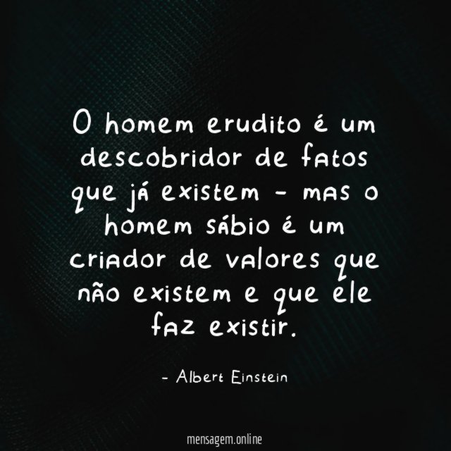 O homem erudito é um descobridor de fatos