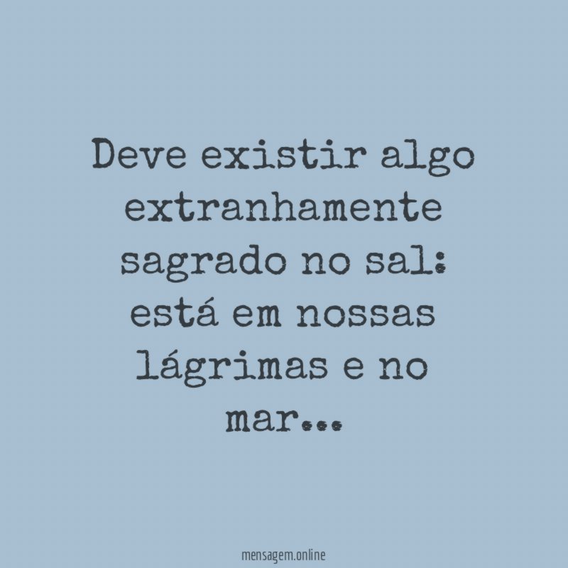 Deve existir algo extranhamente sagrado no sal