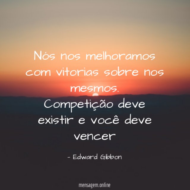 Nós nos melhoramos com vitorias sobre nos mesmos