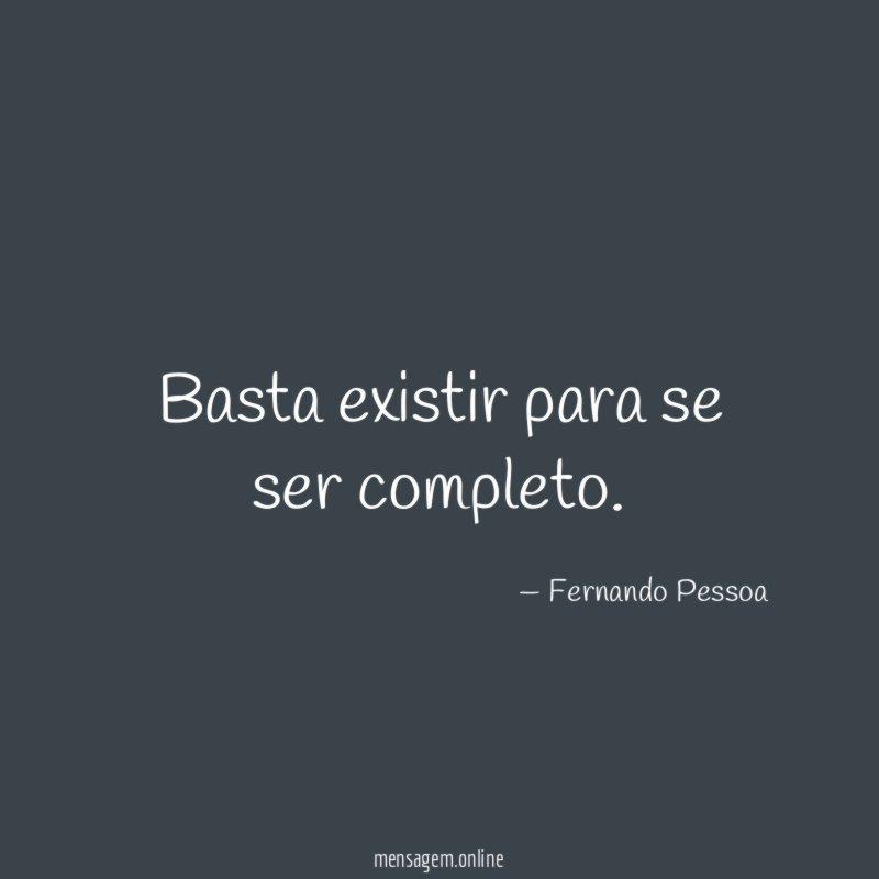 Basta existir para se ser completo
