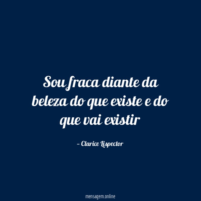 Sou fraca diante da beleza do que existe