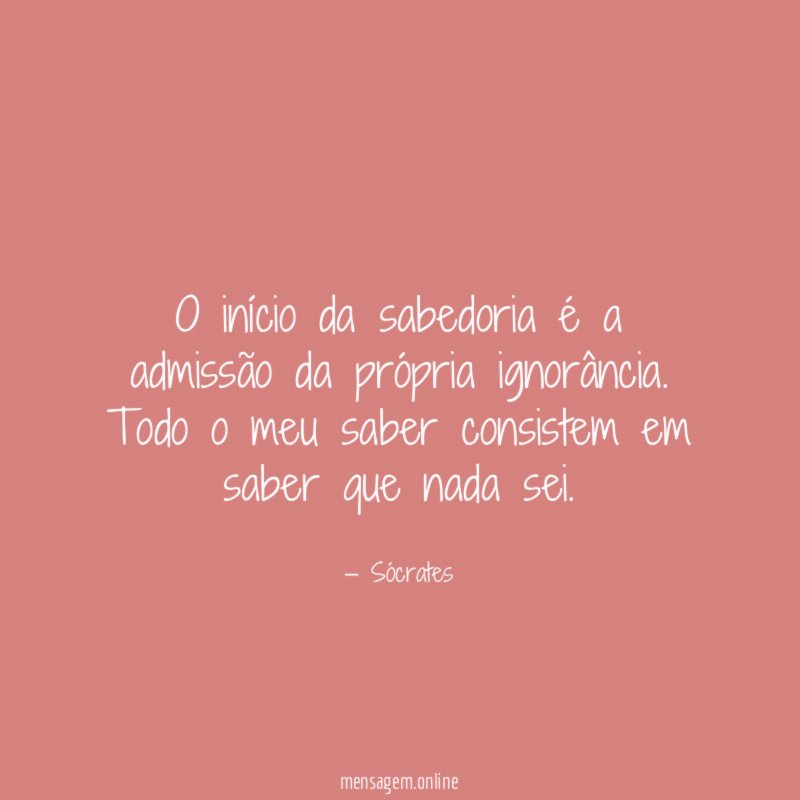 O início da sabedoria é a admissão da