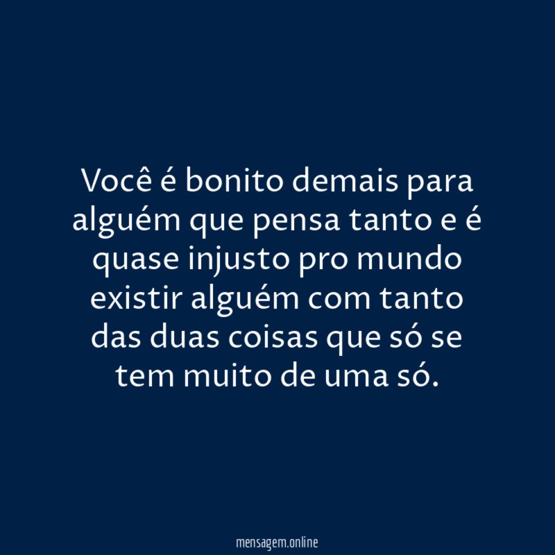 Você é bonito demais para alguém que pensa