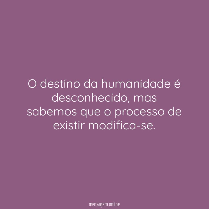 O destino da humanidade é desconhecido