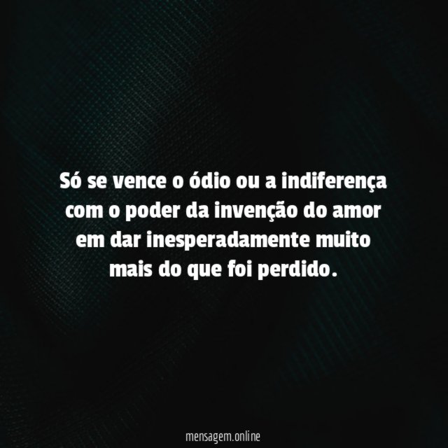 Só se vence o ódio ou a indiferença