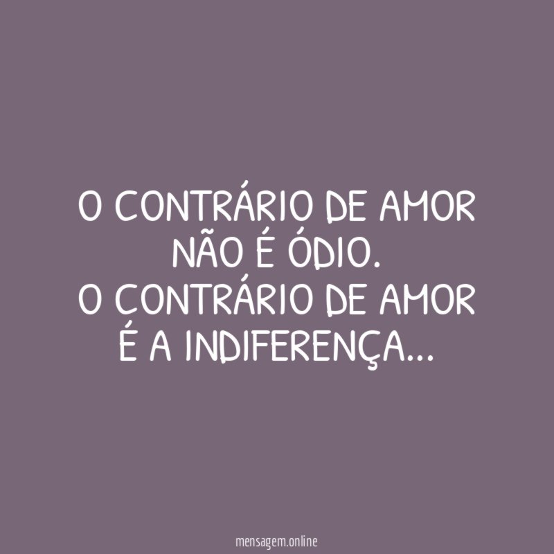 O contrário de Amor não é Ódio
