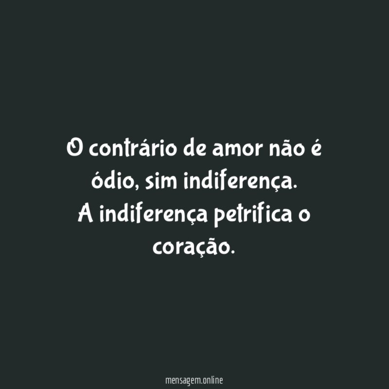 O contrário de amor não é ódio
