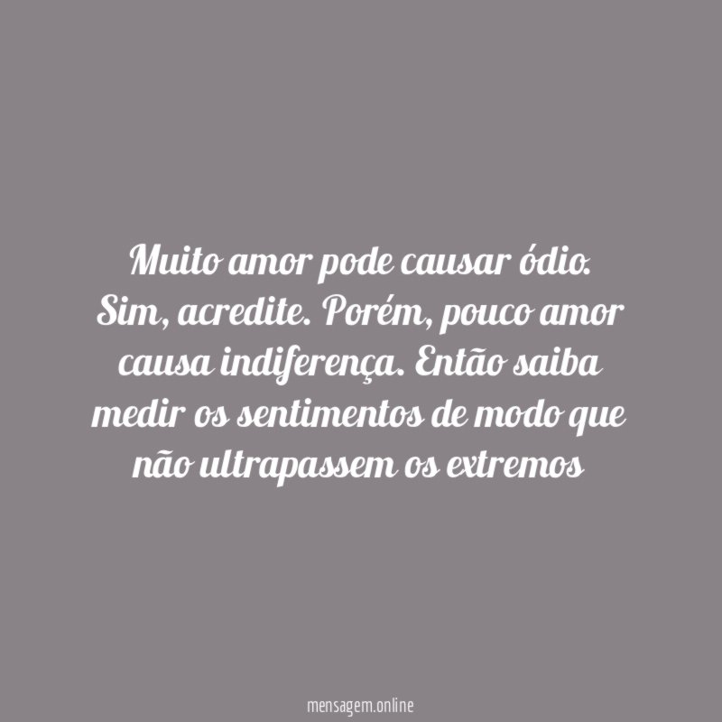 Muito amor pode causar ódio