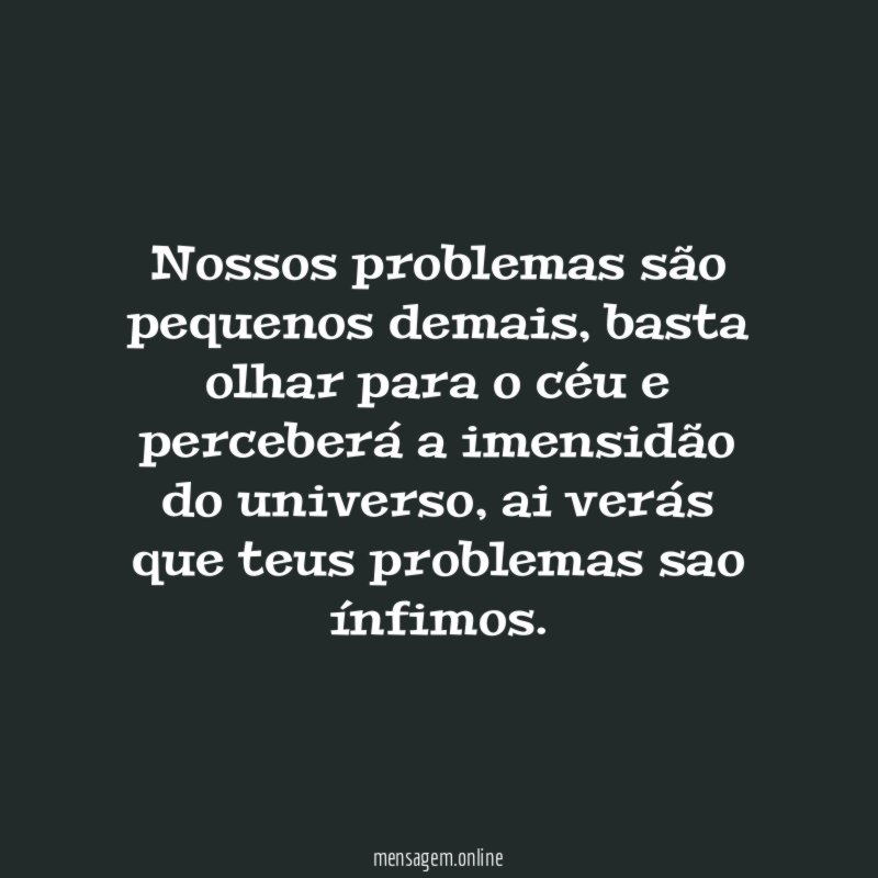 Nossos problemas são pequenos demais