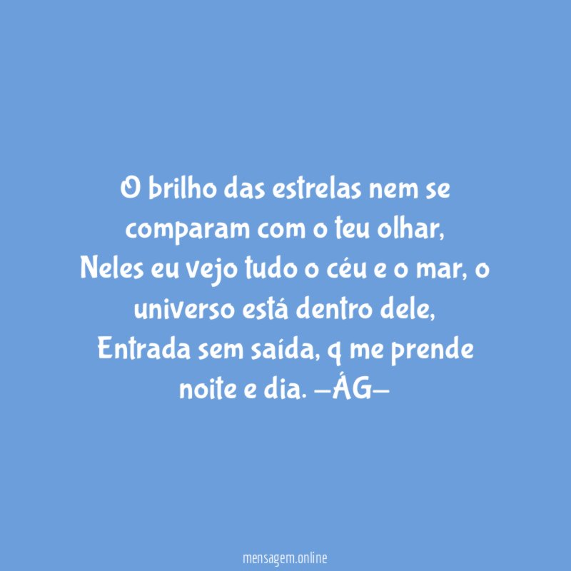 O brilho das estrelas nem se comparam com o teu olhar