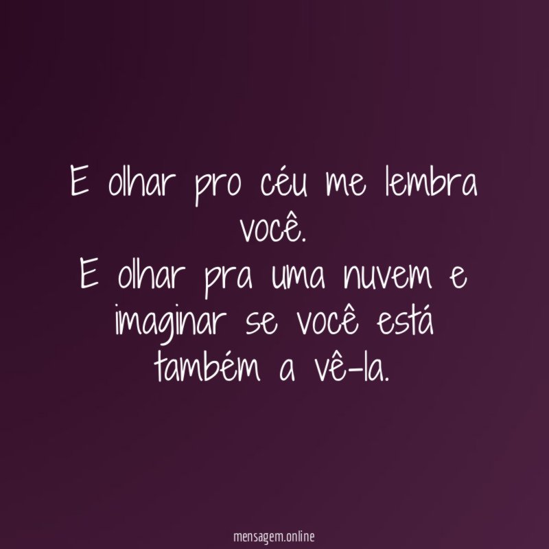 E olhar pro céu me lembra você